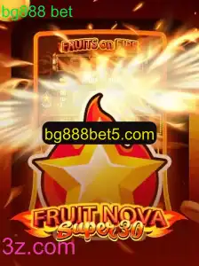 FruitrNovaSupe30: Uma nova experiência no mundo das apostas com bg888 bet