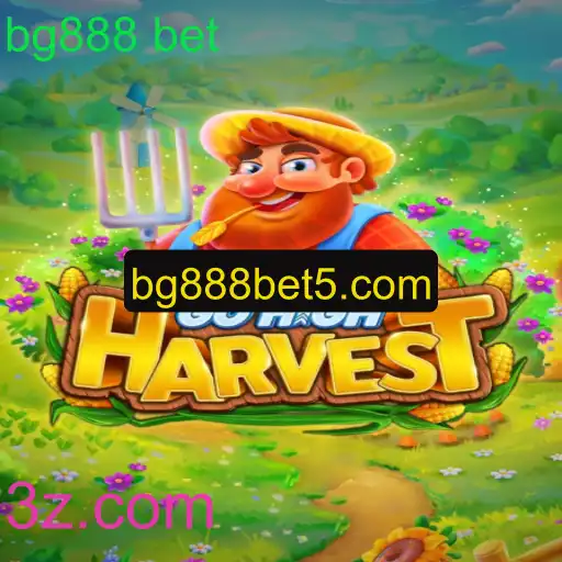 Descubra o Fascinante Mundo de GoHighHarvest e a Tendência bg888 bet